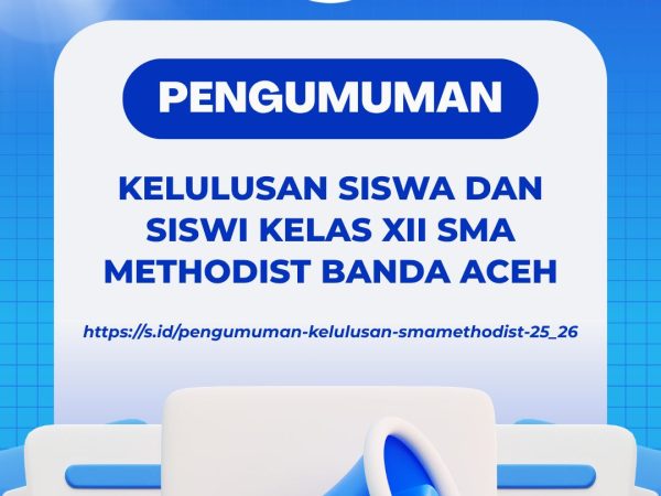 PENGUMUMAN KELULUSAN SISWA DAN SISWI KELAS XII SMA METHODIST BANDA ACEH TAHUN AJARAN 2025/2026